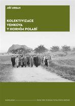 Kolektivizace venkova v Horním Polabí - Jiří Urban