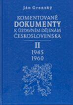 Komentované dokumenty k ústavním dějinám Československa 1945-1960 - II. Díl - Ján Gronský