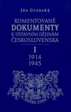 Komentované dokumenty k ústavním dějinám Československa I. 1914-1945 - Ján Gronský