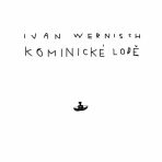 Kominické lodě - Ivan Wernisch