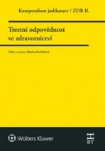 Kompendium judikatury  Trestní odpovědnost ve zdravotnictví - Blanka Havlíčková