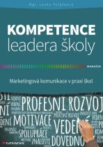 Kompetence leadera školy - Marketingové komunikace v praxi škol - Polášková Lenka
