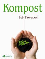Kompost - Biozahrada - Bob Flowerdew