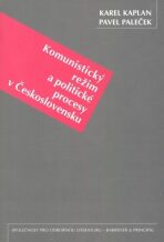 Komunistický režim a politické procesy v Československu - Karel Kaplan,Pavel Paleček