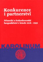 Konkurence i partnerství: Německé a československé hospodářství v letech 1918 - 1945 - Jan Křen, Eduard Kubů, ...