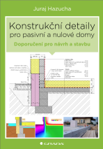 Konstrukční detaily pro pasivní a nulové domy - Juraj Hazucha