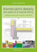 Konstrukční detaily pro pasivní domy - Jan Bárta,Juraj Hazucha