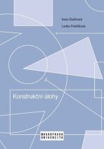 Konstrukční úlohy - Učební text pro studenty učitelství matematiky 2. stupně ZŠ - Irena Budínová, ...