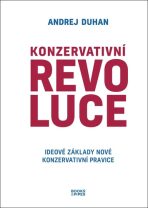 Konzervativní revoluce - Ideové základy nové konzervativní pravice - Andrej Duhan
