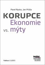 Korupce - Ekonomie vs. mýty - Pavel Ryska,Jan Průša