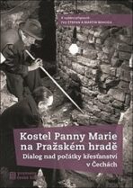 Kostel Panny Marie na Pražském hradě - Martin Wihoda,Ivo Štefan