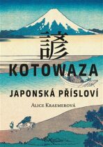 Kotowaza Japonská přísloví - Alice Kraemerová