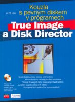 Kouzla s pevným diskem v programech True Image a Disk Director - Aleš Hok