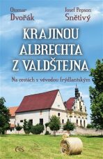 Krajinou Albrechta z Valdštejna - Otomar Dvořák, ...