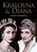 Královna a Diana - Ingrid Sewardová