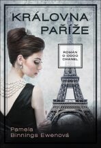 Královna Paříže - Román o Coco Chanel - Binnings-Ewenová Pamela