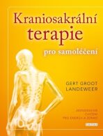 Kraniosakrální terapie pro samoléčení - Jednoduchá cvičení pro energii a zdraví - Landeweer Gert Groot