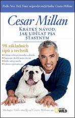 Krátký návod, jak udělat psa šťastným - 98 základních tipů a technik - Cesar Millan