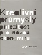 Kreativní průmysly - příležitost pro novou ekonomiku - Martin Cikánek