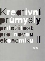 Kreativní průmysly - příležitost pro novou ekonomiku - Eva Žáková, ...