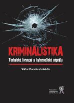 Kriminalistika: Technické, forenzní a kybernetické aspekty - Viktor Porada