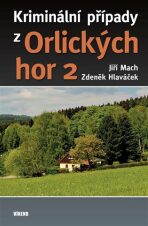 Kriminální případy z Orlických hor 2 - Jiří Mach,Zdeněk Hlaváček