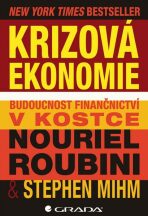 Krizová ekonomie - Budoucnost finančnictví v kostce - Nouriel Roubini,Mihm Stephen