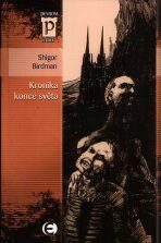 Kronika konce světa (Edice Pevnost) - Shigor Birdman