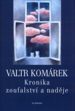 Kronika zoufalství a naděje - Vladimír Komárek, ...