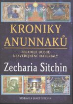 Kroniky Anunnaků - Obsahuje dosud nezveřejněné materiály - Zecharia Sitchin