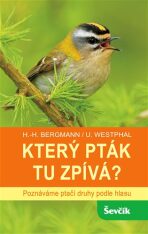 Který pták tu zpívá? - Poznáváme ptačí druhy podle hlasu - Hans-Heiner  Bergmann, ...