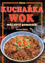 Kuchařka wok - Renata Zlatá, ...