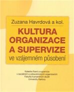 Kultura organizace a supervize ve vzájemném působení - Zuzana Havrdová