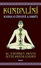 Kundalíní aneb kniha o životě a smrti - Ravindra Kumar, ...