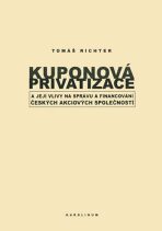 Kuponová privatizace a její vlivy na správu a financování českých akciových společností - Tomáš Richter