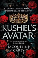 Kushiel´s Avatar: a Fantasy Romance Full of Passion and Adventure - Jacqueline Careyová