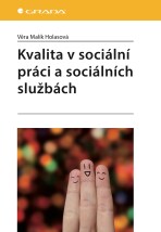 Kvalita v sociální práci a sociálních službách - Holasová Věra Malík