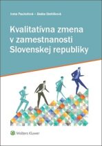 Kvalitatívna zmena v zamestnanosti Slovenskej republiky - Iveta Pauhofová, ...