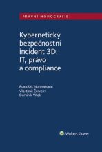 Kybernetický bezpečnostní incident 3D: IT, právo a compliance - František Nonnemann, ...