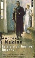 La vie d'un homme inconnu - Andrei Makine