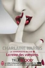 La Communaute Du Sud 6: La reine des vampires - Charlaine Harris