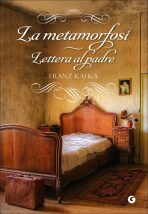 La metamorfosi: Lettera Al Padre - Franz Kafka
