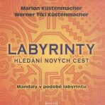 Labyrinty Hledání nových cest - Marion Küstenmacher, ...