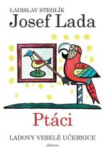 Ladovy veselé učebnice Ptáci - Josef Lada,Ladislav Stehlík