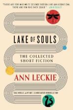 Lake of Souls: The Collected Short Fiction - Ann Leckieová