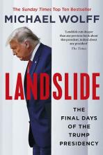 Landslide: The Final Days of the Trump Presidency - Michael Wolf