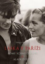 Láska v Paříži – Romy Schneiderová a Alain Delon - Thilo Wydra