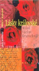 Lásky královské - Miloš Václav Kratochvíl