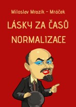 Lásky za časů normalizace - Miloslav Mrazík - Mráček
