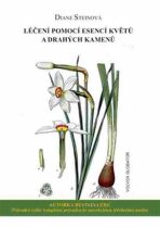 Léčení pomocí esencí květů a drahých kamenů - Diane Steinová